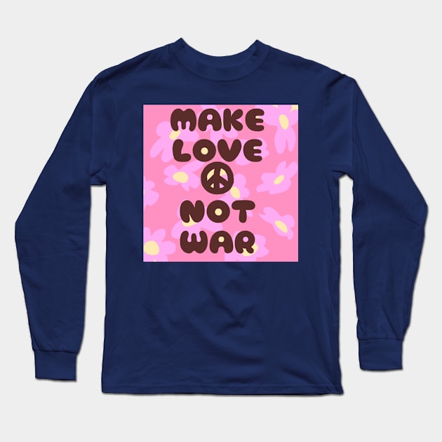 Make love, not war Long Sleeve T-Shirt by Riall